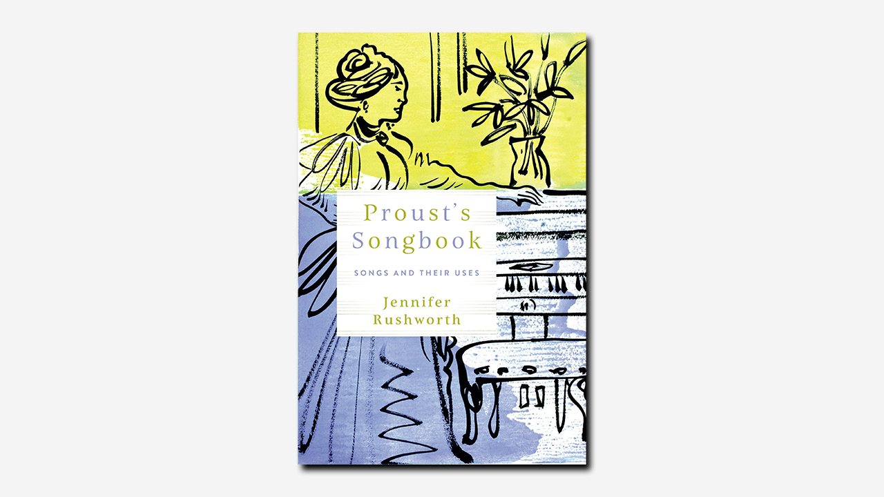 Proust's Songbook by Jennifer Rushworth | Book review | The TLS