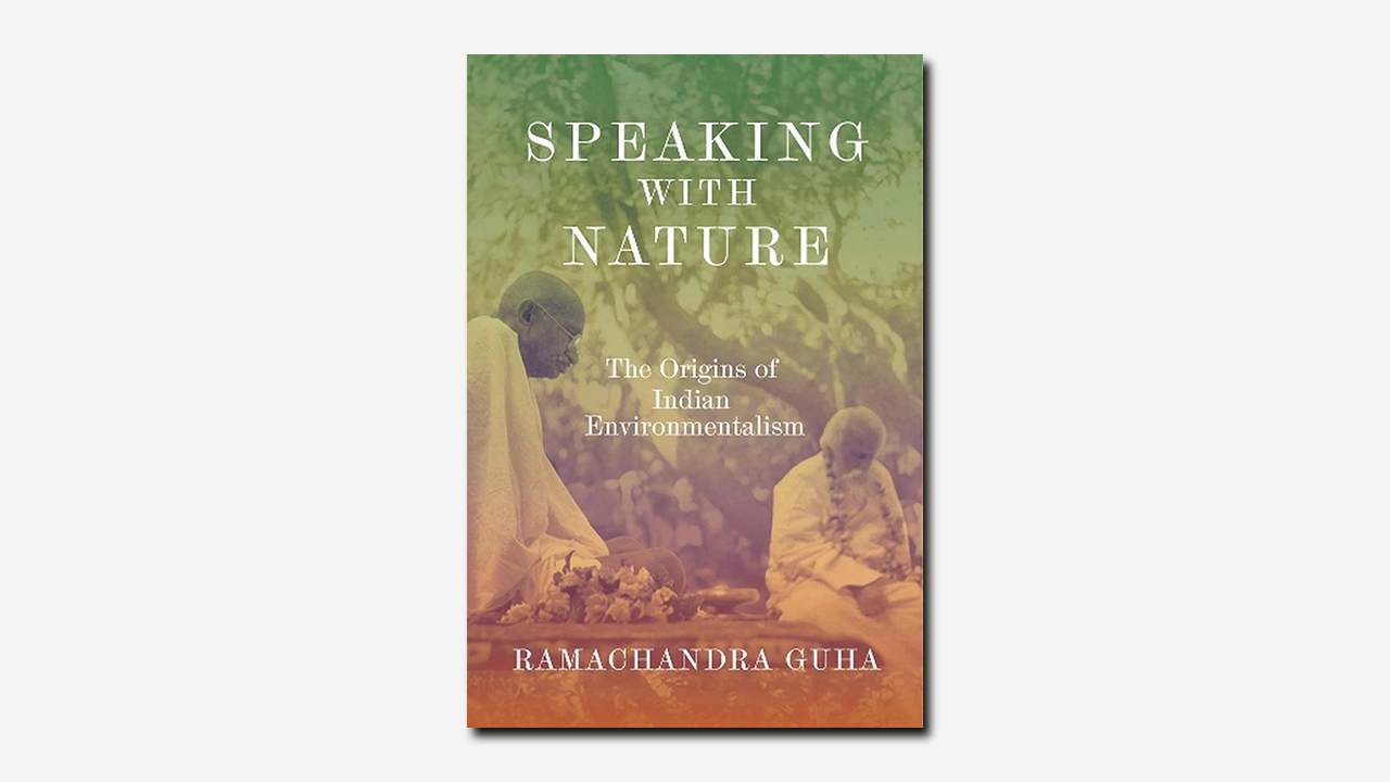 Speaking with Nature by Ramachandra Guha | Book review | TLS